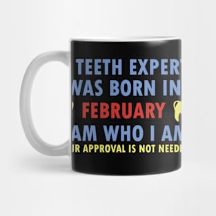 A Teeth Expert Was Born In FEBRUARY Mug